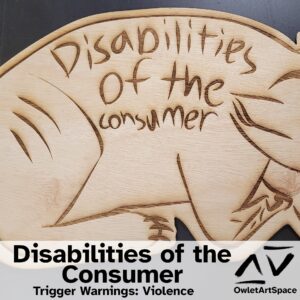 Disabilities of the Consumer. 15Sep22. Xaler, Taz. Trigger warnings: Violence
