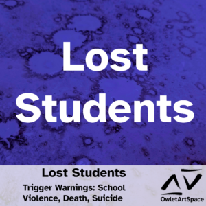 Lost Students. Taz. Trigger Warnings: School Violence, Death, Suicide